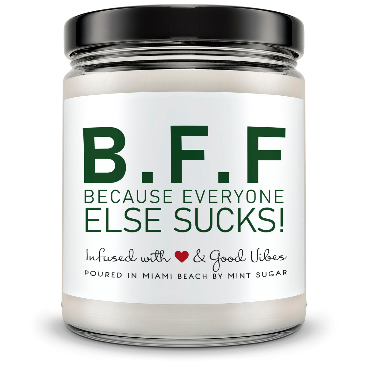 B.F.F Because Everyone Else Sucks - Mint Sugar Candle