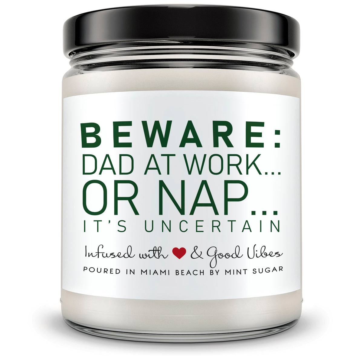 Beware Dad at Work...Or Nap...It’s Uncertain - Mint Sugar Candle