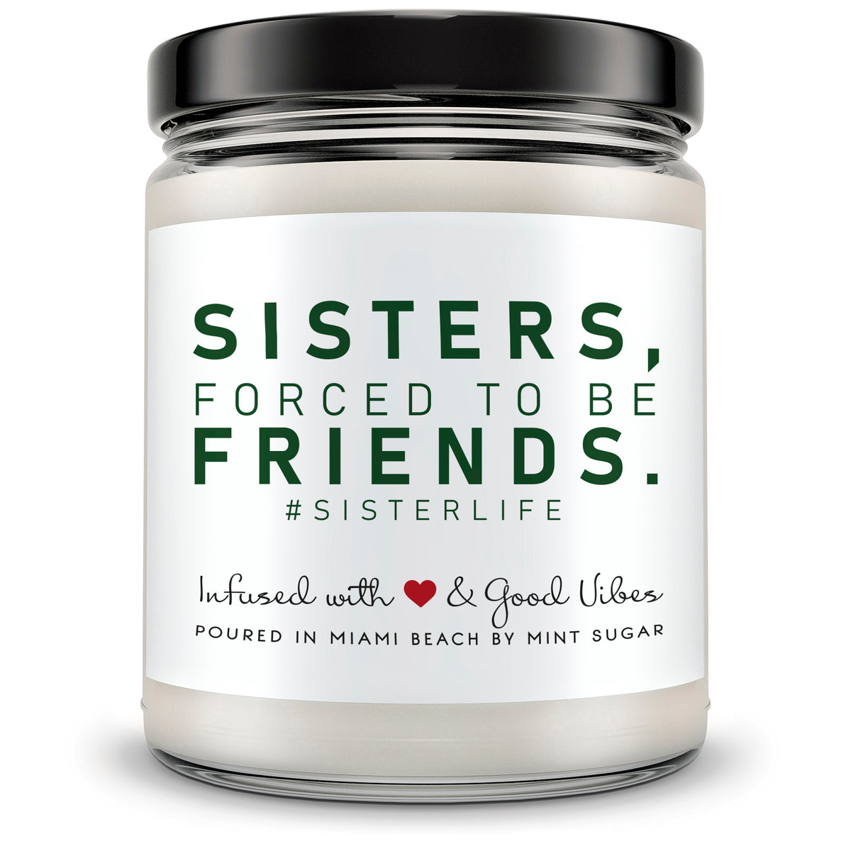 Born to be sisters, Forced to be Friends. #SisterLife - Mint Sugar Candle
