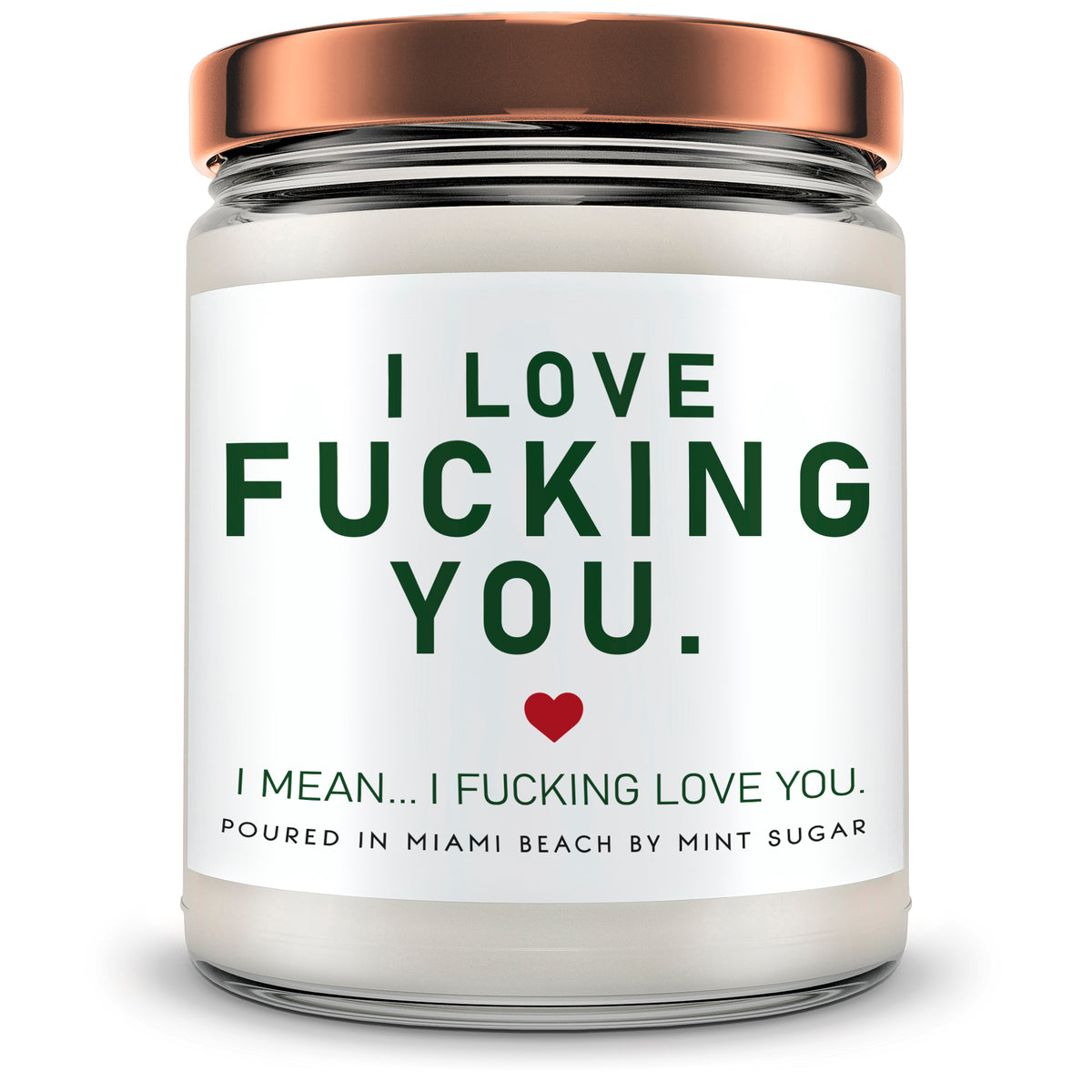 I Love Fucking You. I Mean... I Fucking Love You! - Mint Sugar Candle