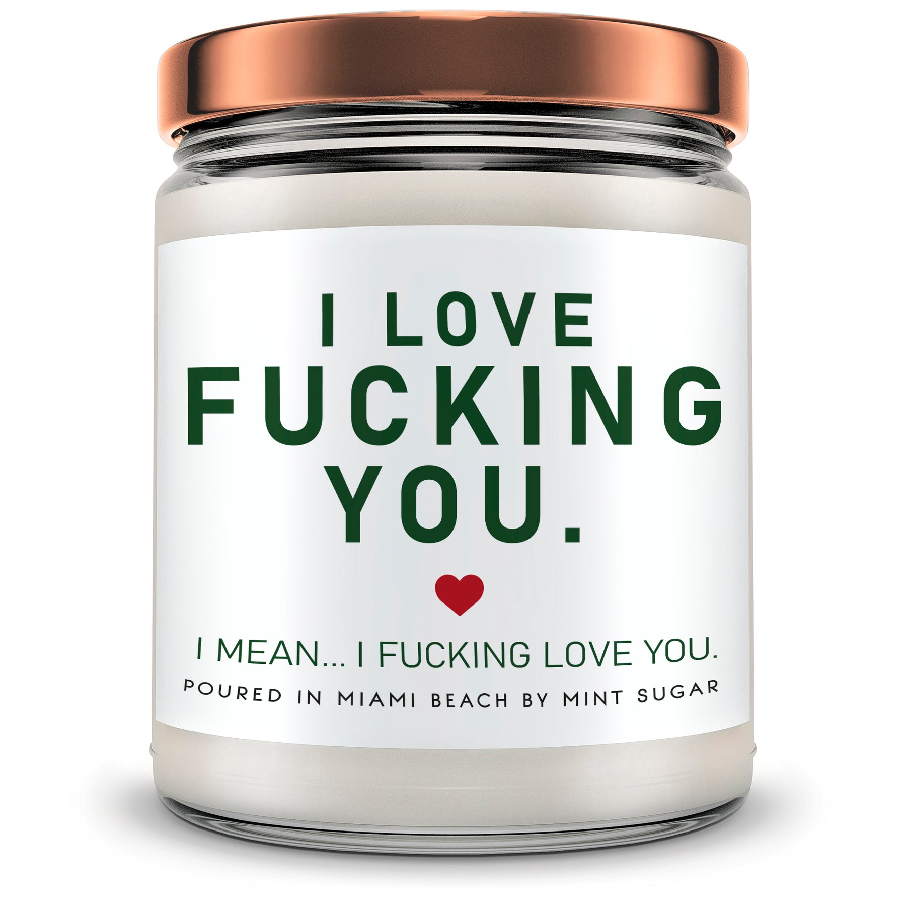 I Love Fucking You. I Mean... I Fucking Love You! - Mint Sugar Candle