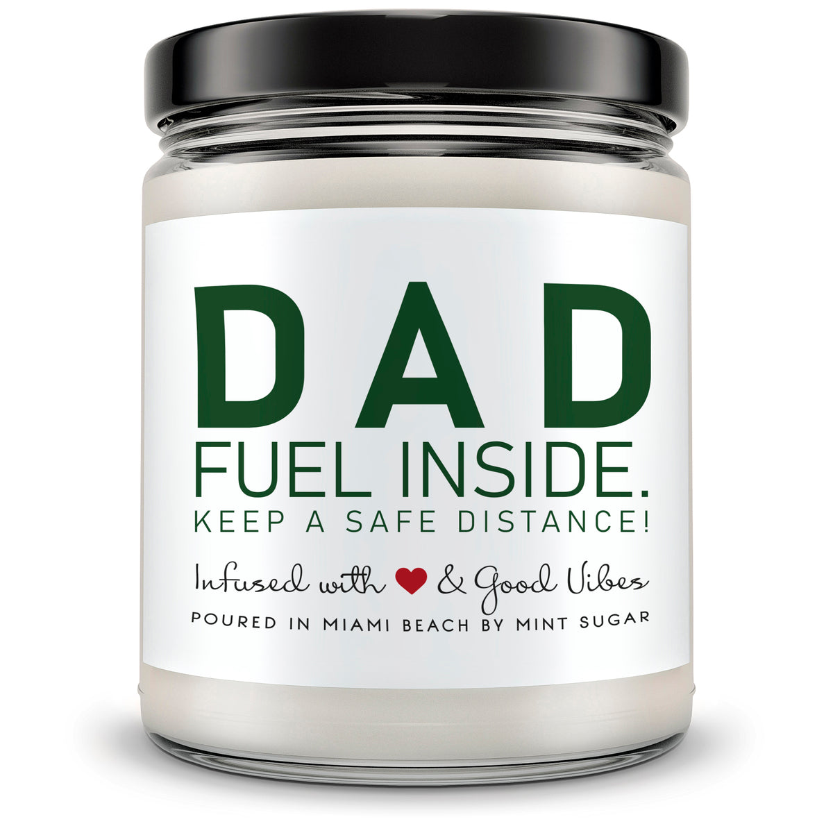 Dad Fuel Inside. Keep a Safe Distance! - Mint Sugar Candle