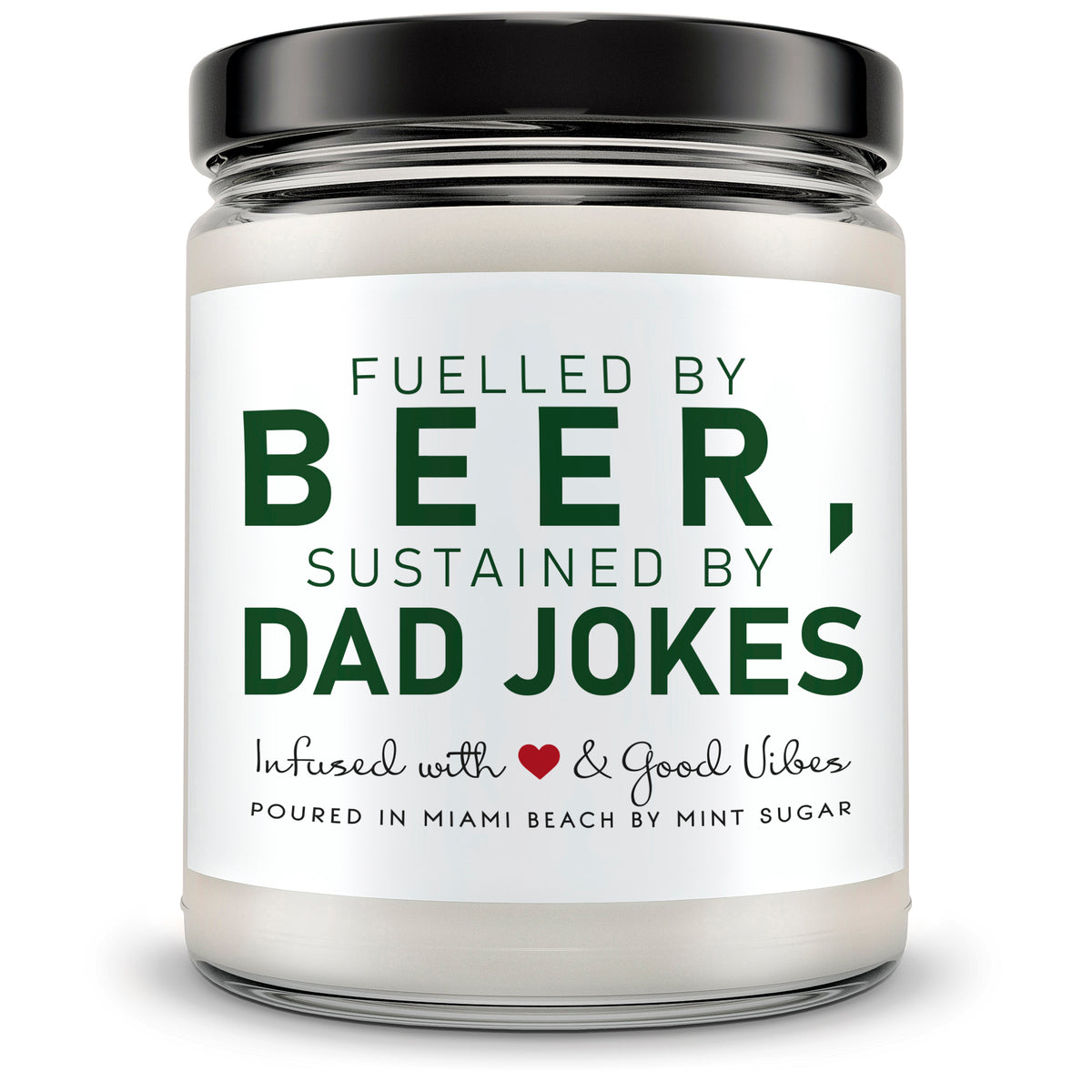Fueled by Beer, Sustained by Dad Jokes - Mint Sugar Candle