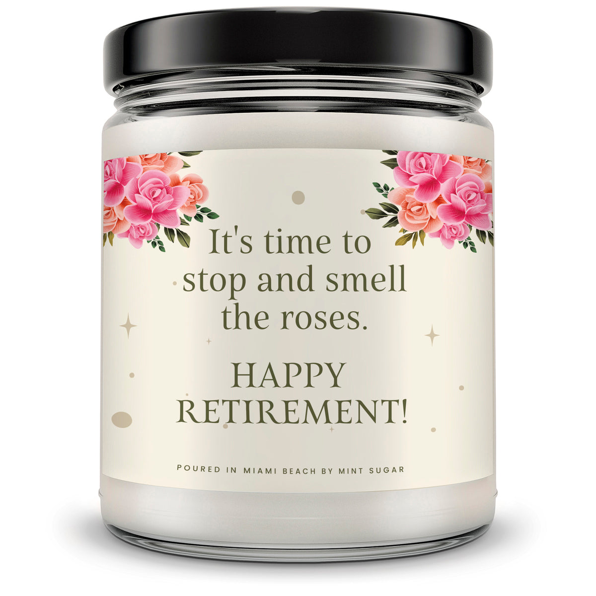 It's time to stop and smell the roses. HAPPY RETIREMENT! Candle - Mint Sugar Candle