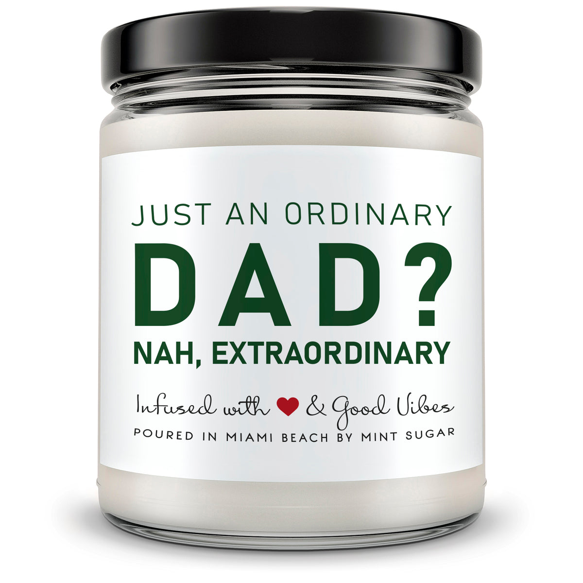Just an Ordinary Dad, Nah, Extraordinary - Mint Sugar Candle