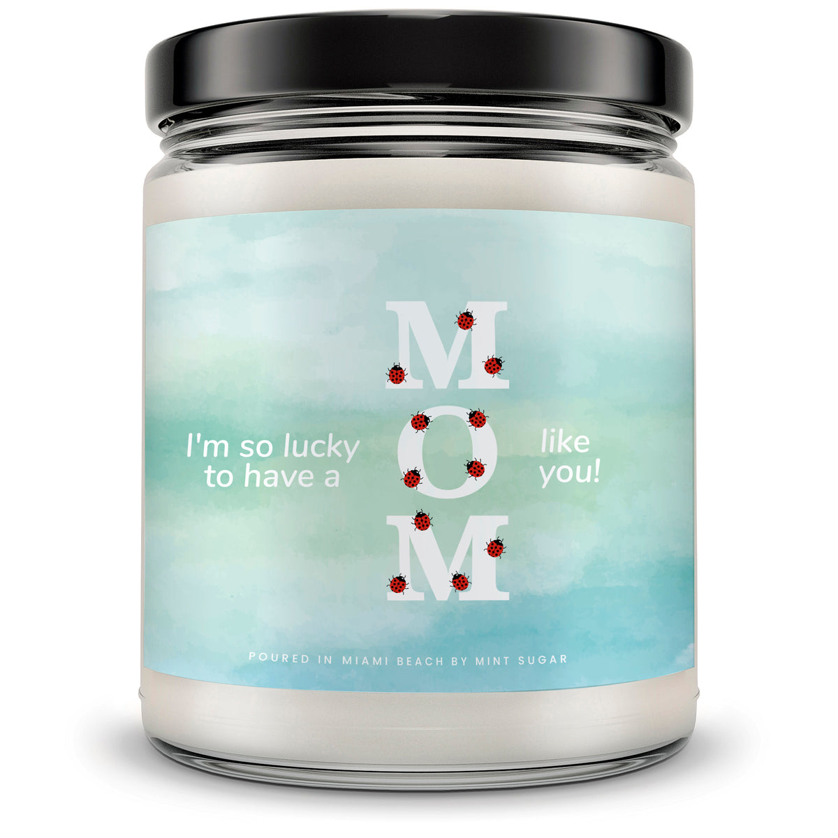 I'm so lucky to have a MOM like you! Candle - Mint Sugar Candle