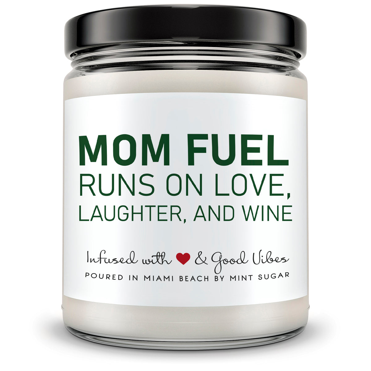 Mom Fuel Runs On Love, Laughter and Wine - Mint Sugar Candle