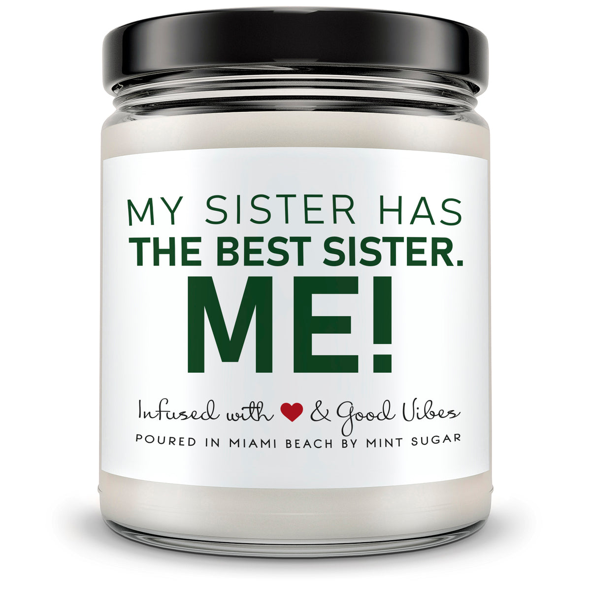My Sister Has The Best Sister. Me! - Mint Sugar Candle