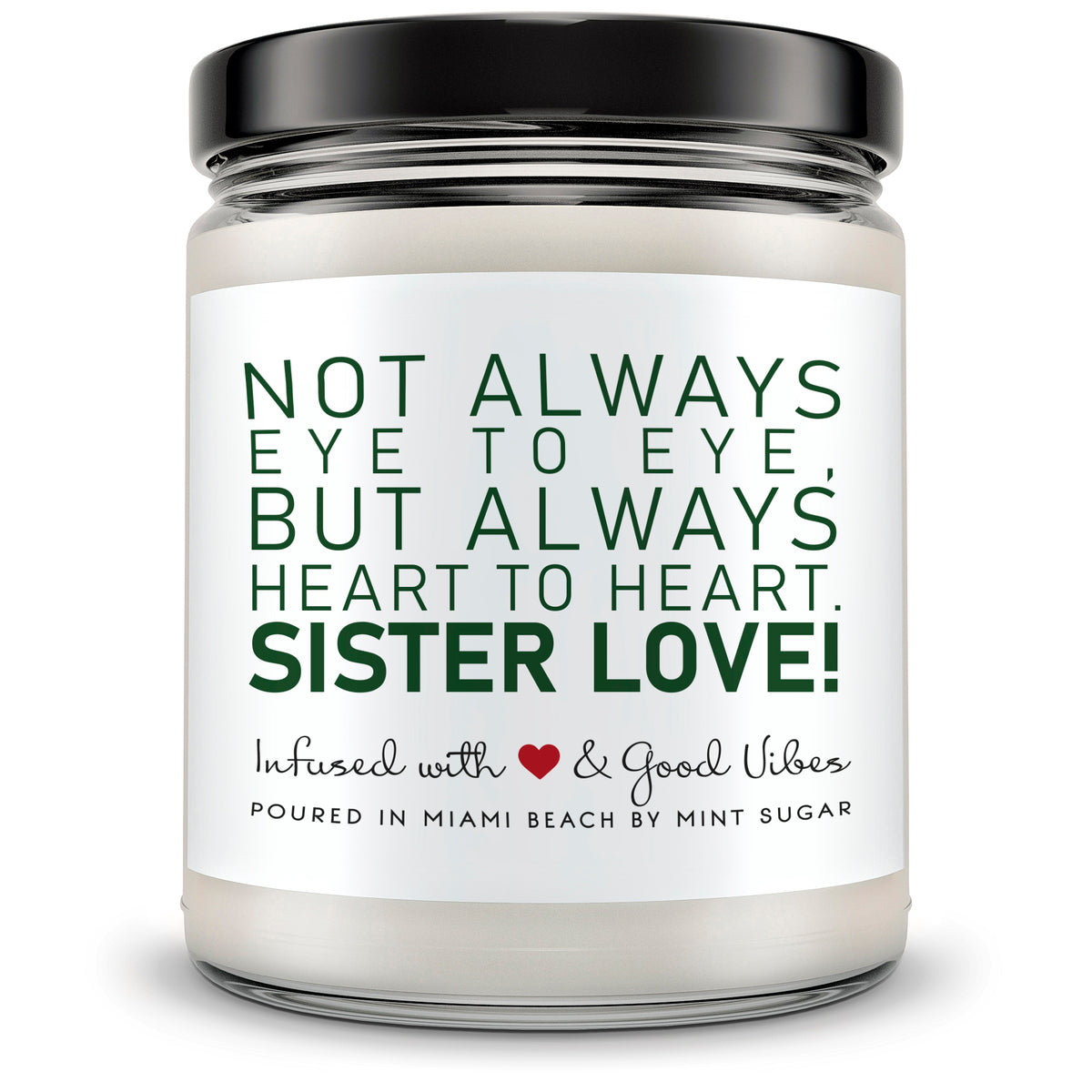 Not Always Eye to Eye, But Always Heart to Heart. Sister Love - Mint Sugar Candle