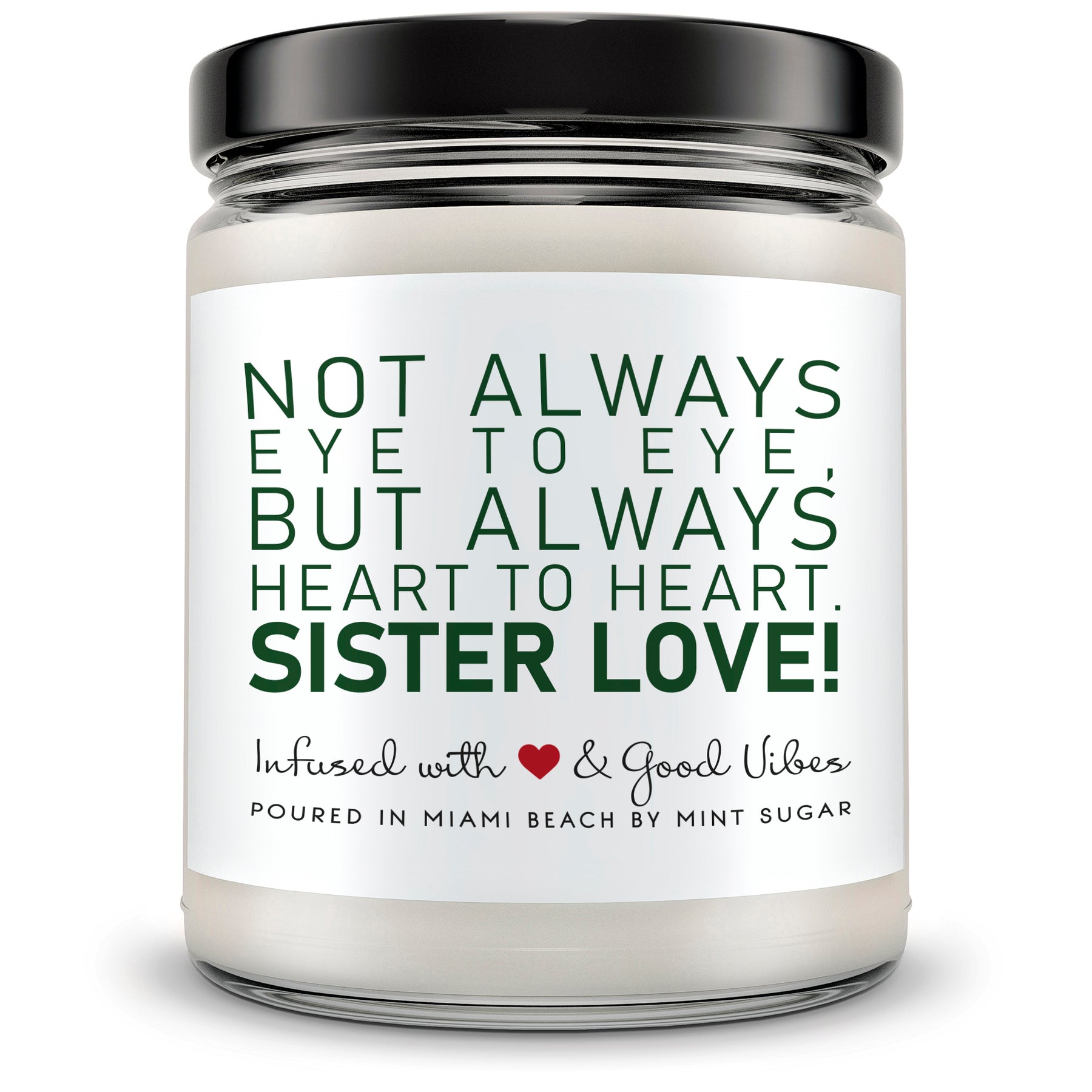 Not Always Eye to Eye, But Always Heart to Heart. Sister Love - Mint Sugar Candle