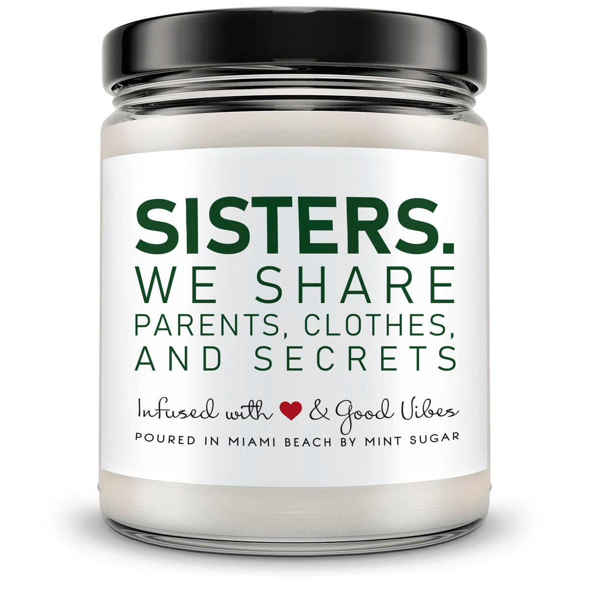 Sisters. We Share Parents, Clothes and Secrets - Mint Sugar Candle