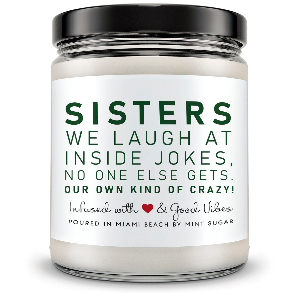 Sisters We Laugh at Inside Jokes, No One Else Gets. Our Own Kind of Crazy - Mint Sugar Candle