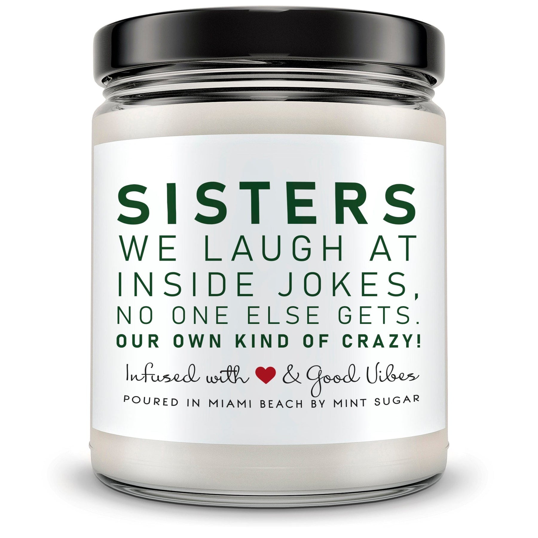 Sisters We Laugh at Inside Jokes, No One Else Gets. Our Own Kind of Crazy - Mint Sugar Candle