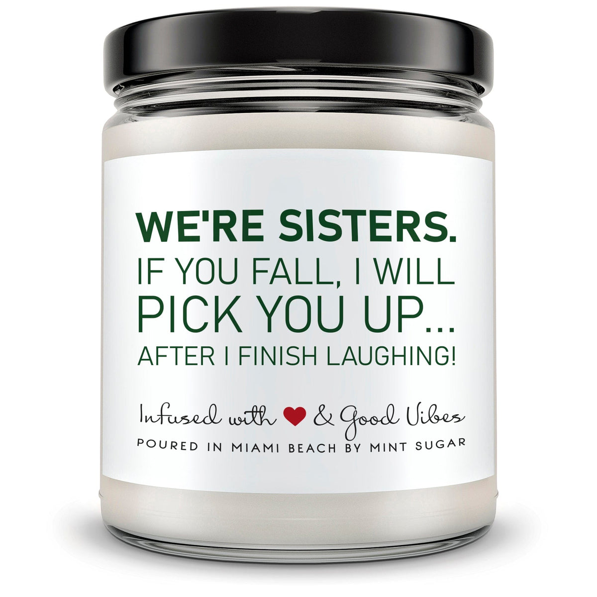We're sisters. If you fall, I will pick you up... after I finish laughing - Mint Sugar Candle