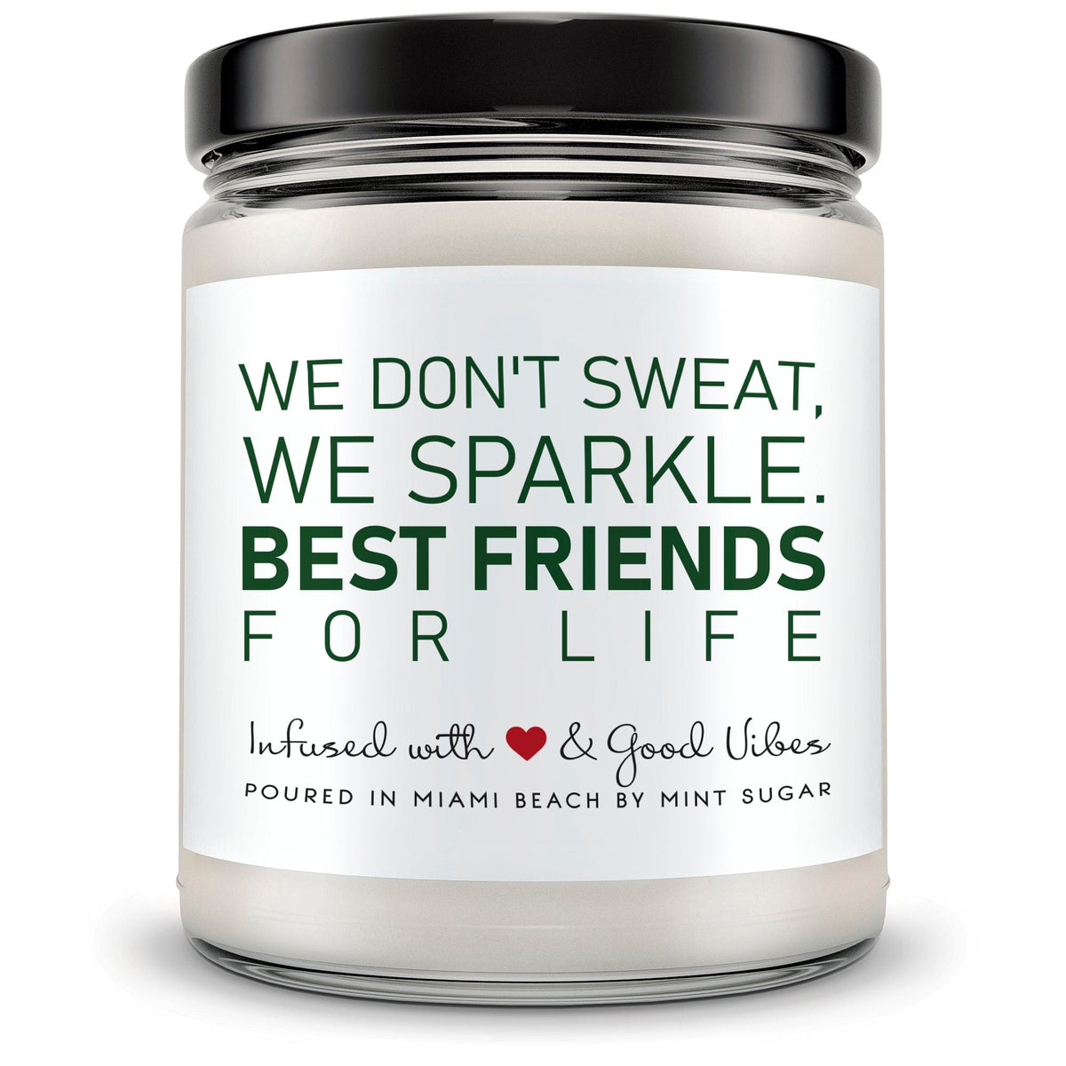 We Don't Sweat, We Sparkle. Best Friends for Life. - Mint Sugar Candle
