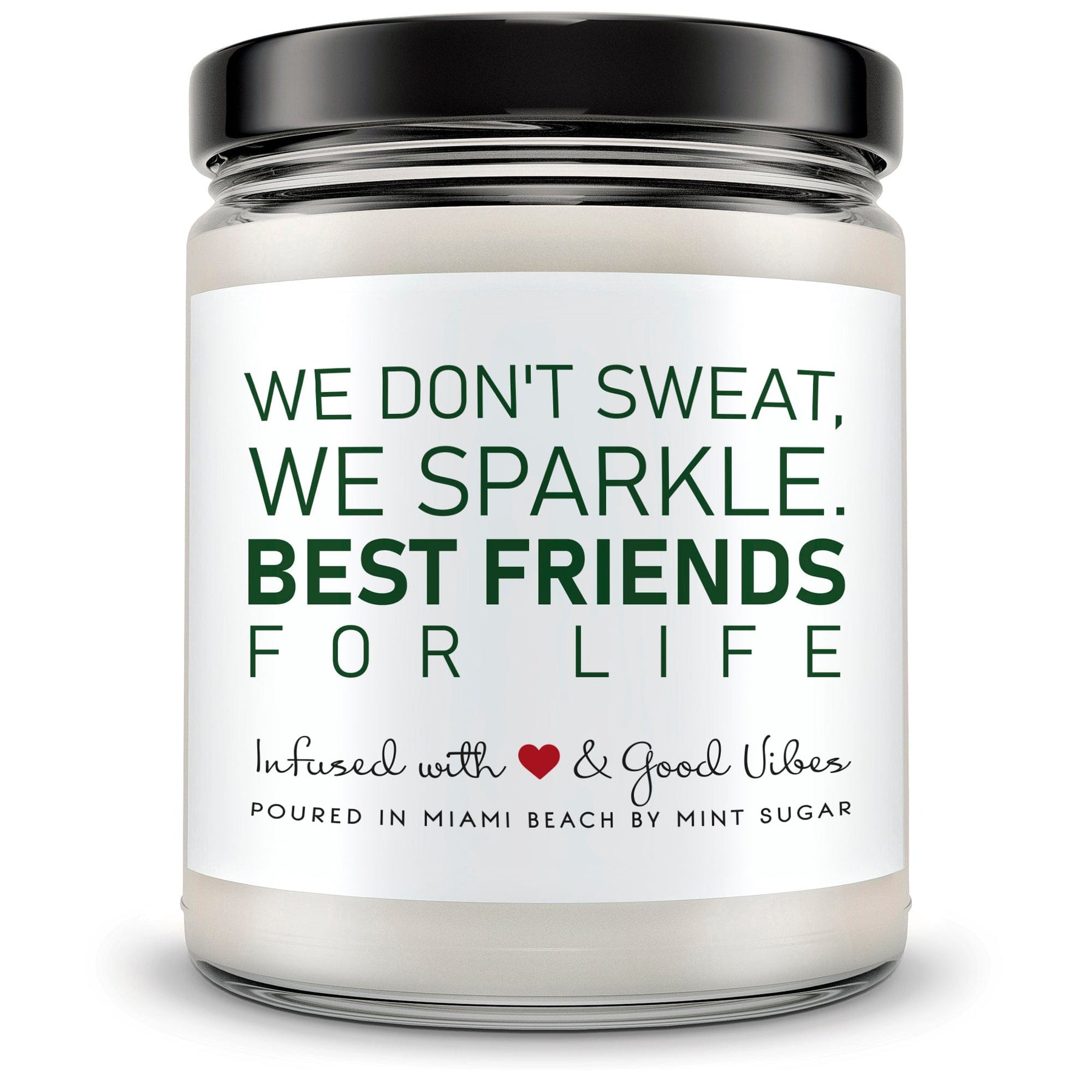 We Don't Sweat, We Sparkle. Best Friends for Life. - Mint Sugar Candle