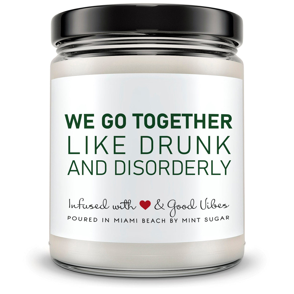 We Go Together Like Drunk and Disorderly - Mint Sugar Candle
