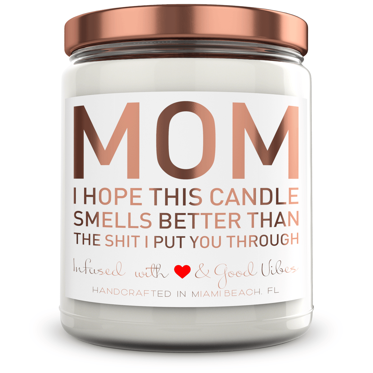 Mom, I hope this candle smells better than the Shit I put you through - Mint Sugar Candle