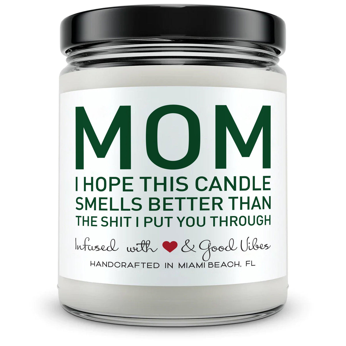MOM, I hope this candle smells better than the shit I put you through. - Mint Sugar Candle