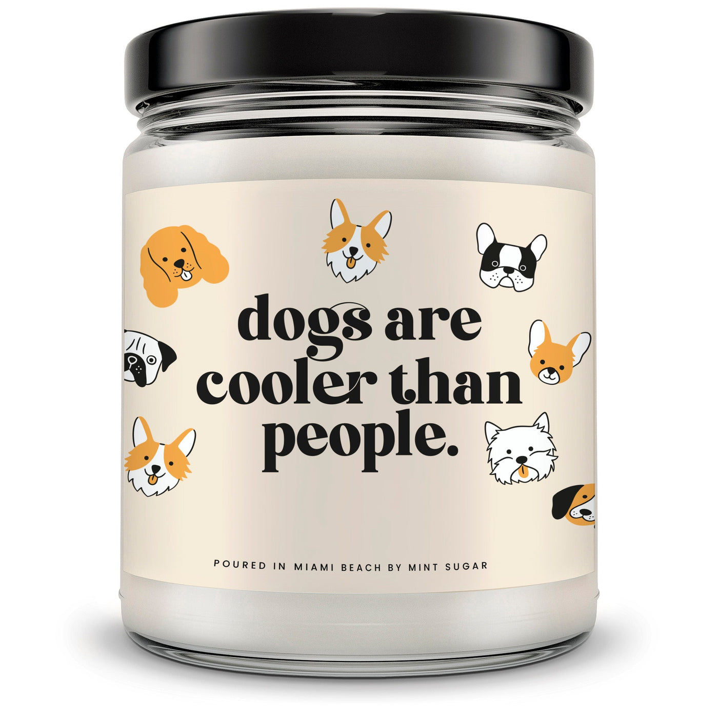 Dogs are cooler than people Candle - Mint Sugar Candle