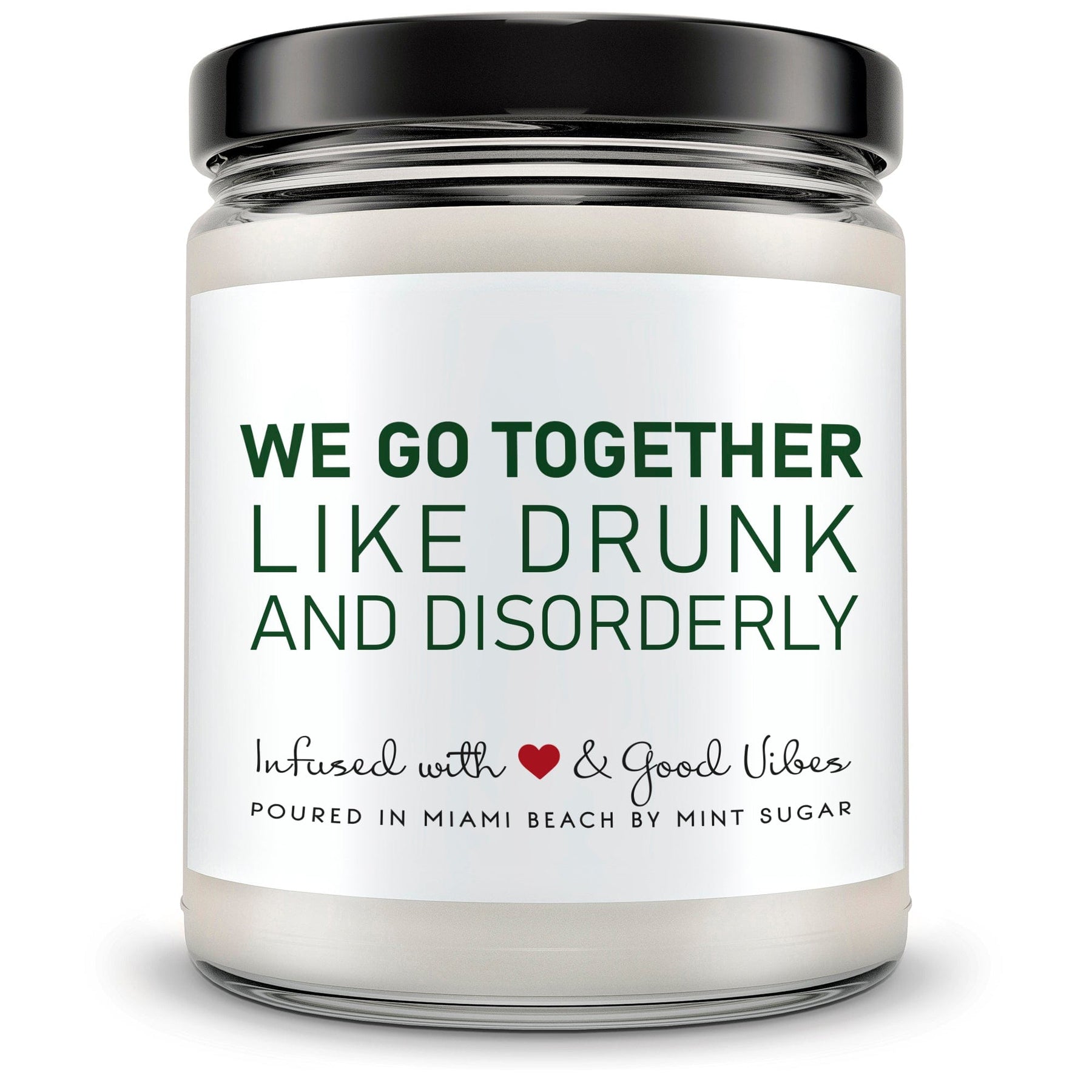 We Go Together Like Drunk and Disorderly - Mint Sugar Candle