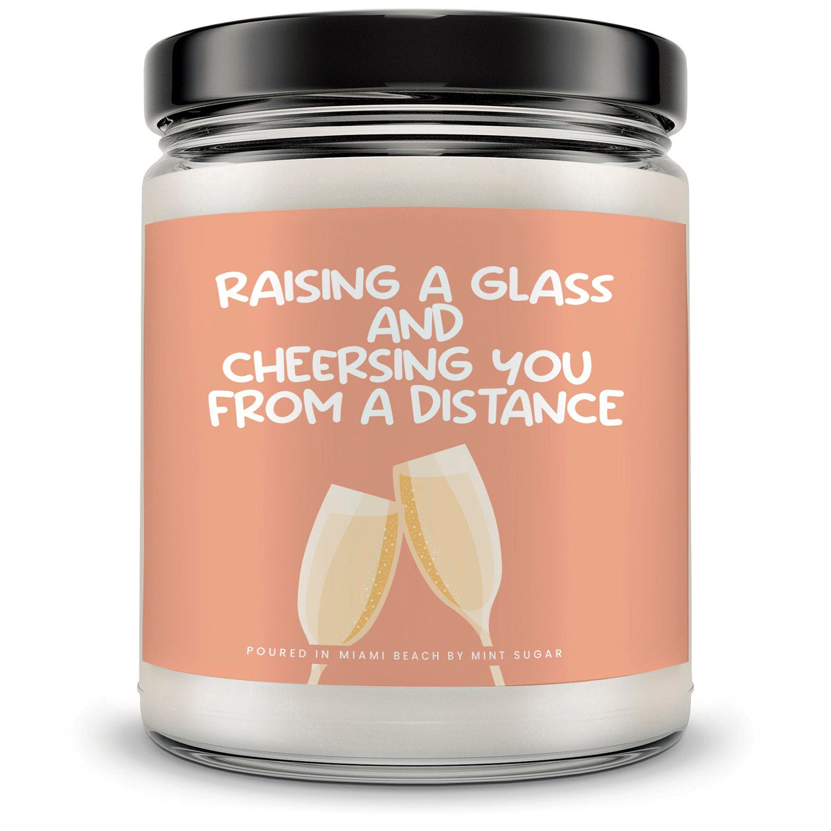 Raising a Glass and Cheersing you from a Distance Candle - Mint Sugar Candle